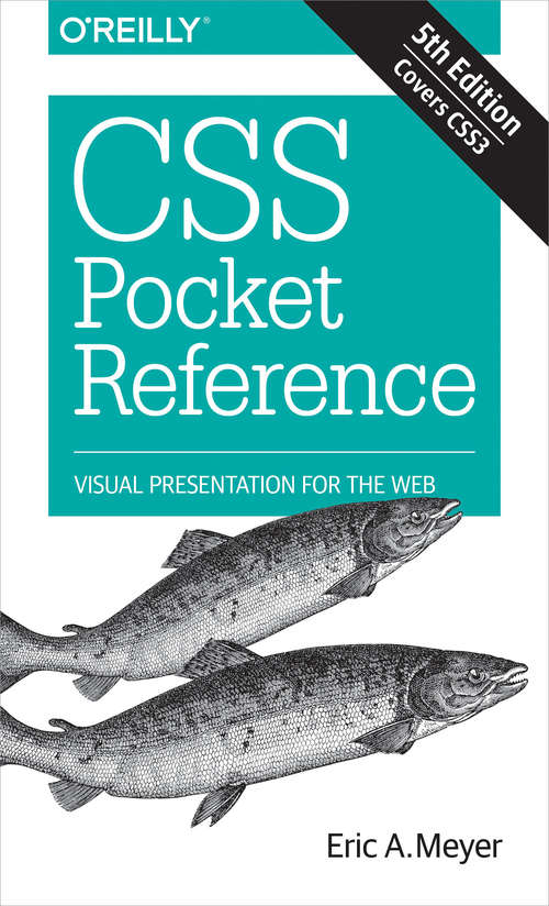 CSS Pocket Reference: Visual Presentation for the Web (5th Edition) (Pocket Reference (o'reilly) Ser.)