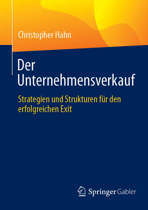 Book cover of Der Unternehmensverkauf: Strategien und Strukturen für den erfolgreichen Exit