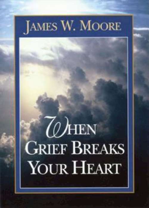 Book cover of When Grief Breaks Your Heart