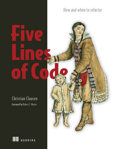 Book cover of Five Lines of Code: How and when to refactor