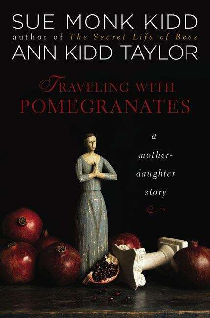 Book cover of Traveling with Pomegranates: A Mother-Daughter Story