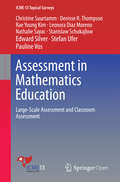 Assessment in Mathematics Education: Large-Scale Assessment and Classroom Assessment (ICME-13 Topical Surveys)