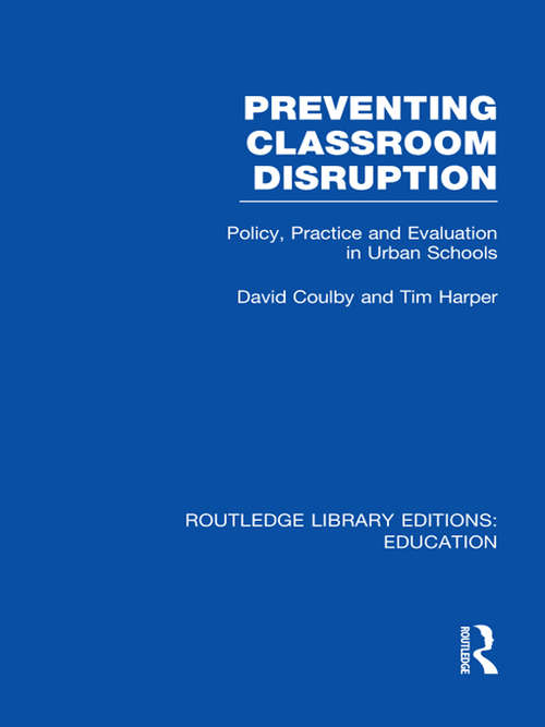 Book cover of Preventing Classroom Disruption: Policy, Practice and Evaluation in Urban Schools (Routledge Library Editions: Education)