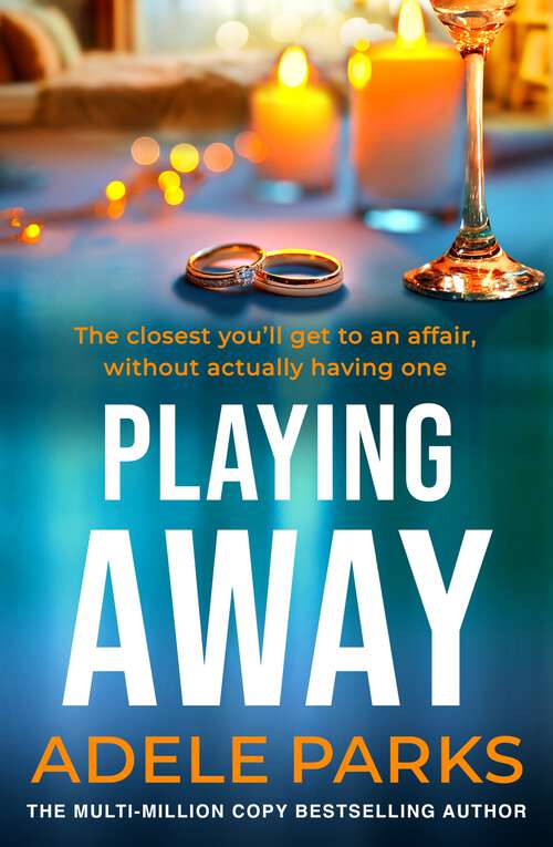 Book cover of Playing Away: The irresistible, trailblazing novel of an affair from the bestselling author of BOTH OF YOU