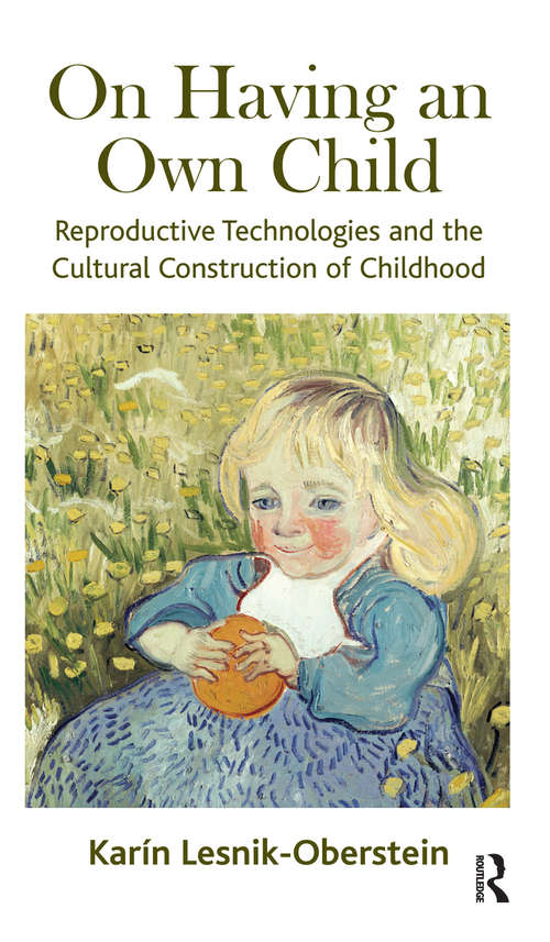 Book cover of On Having an Own Child: Reproductive Technologies and the Cultural Construction of Childhood