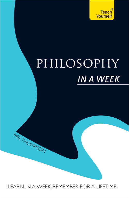 Book cover of Philosophy In a Week: Teach Yourself