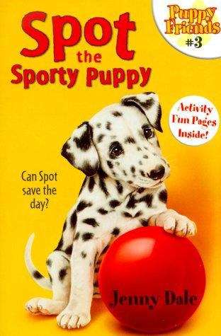 Book cover of Spot the Sporty Puppy (Puppy Tales #14)