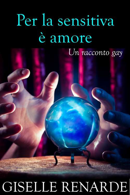 Book cover of Per la sensitiva è amore: Un racconto gay