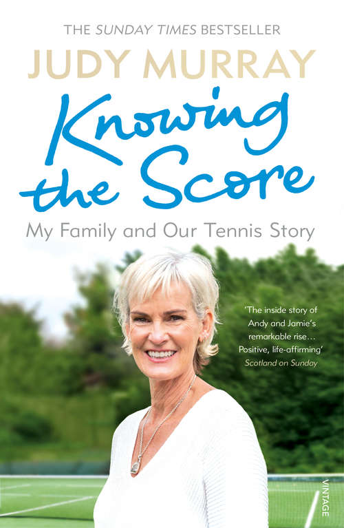Book cover of Knowing the Score: My Family and Our Tennis Story