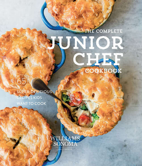 Book cover of The Complete Junior Chef Cookbook: 65 Super Delicious Recipes Kids Want to Cook (Williams-Sonoma)