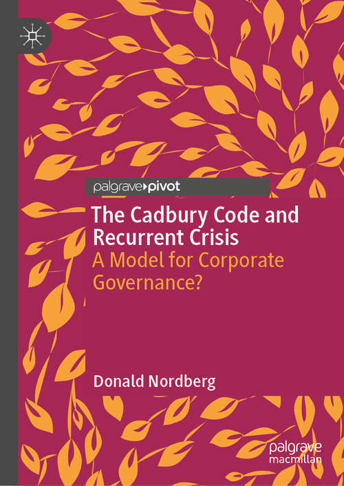 Book cover of The Cadbury Code and Recurrent Crisis: A Model for Corporate Governance? (1st ed. 2020)
