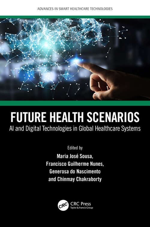 Book cover of Future Health Scenarios: AI and Digital Technologies in Global Healthcare Systems (Advances in Smart Healthcare Technologies)