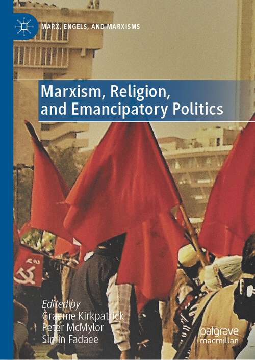 Book cover of Marxism, Religion, and Emancipatory Politics (1st ed. 2022) (Marx, Engels, and Marxisms)