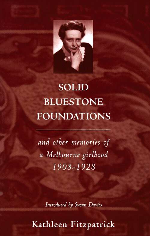 Book cover of Solid Bluestone Foundations: And Other Memories of a Melbourne Girlhood 1908–1928