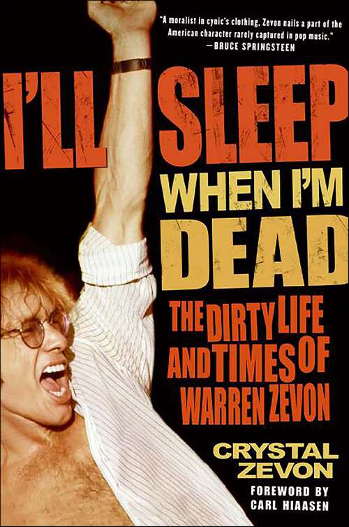 Book cover of I'll Sleep When I'm Dead: The Dirty Life and Times of Warren Zevon