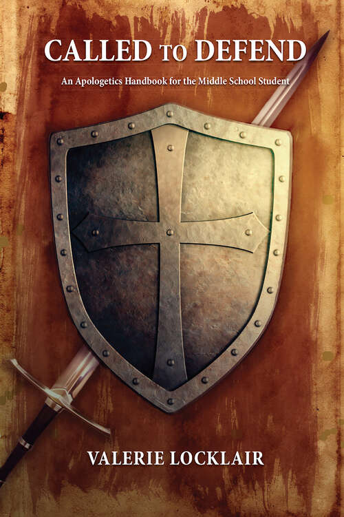 Book cover of Called To Defend: An Apologetics Handbook for the Middle School Student