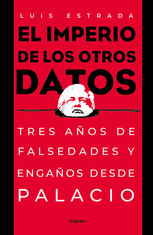 Book cover of El imperio de los otros datos: Tres años de falsedades y engaños desde palacio