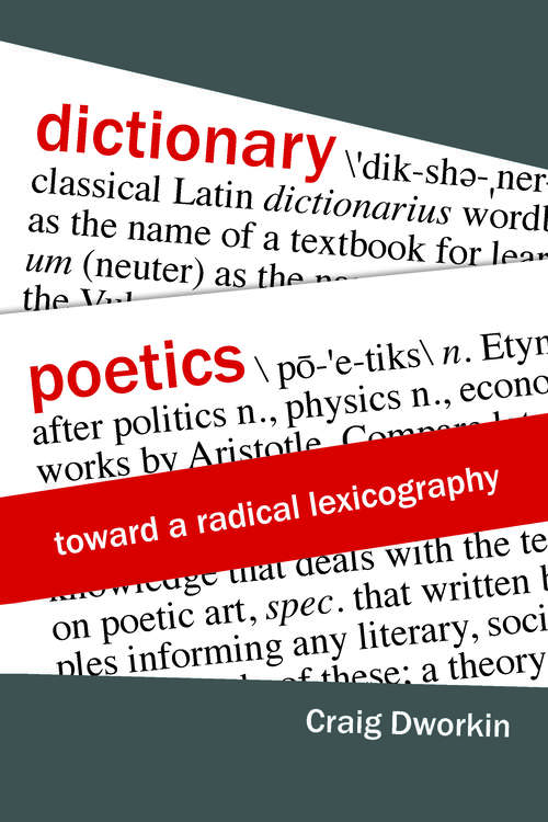 Book cover of Dictionary Poetics: Toward a Radical Lexicography (1) (Verbal Arts: Studies in Poetics)