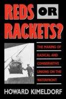 Book cover of Reds or Rackets? The Making of Radical and Conservative Unions on the Waterfront