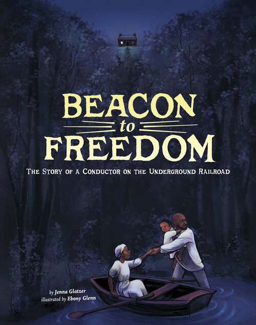 Book cover of Beacon to Freedom: The Story of a Conductor on the Underground Railroad
