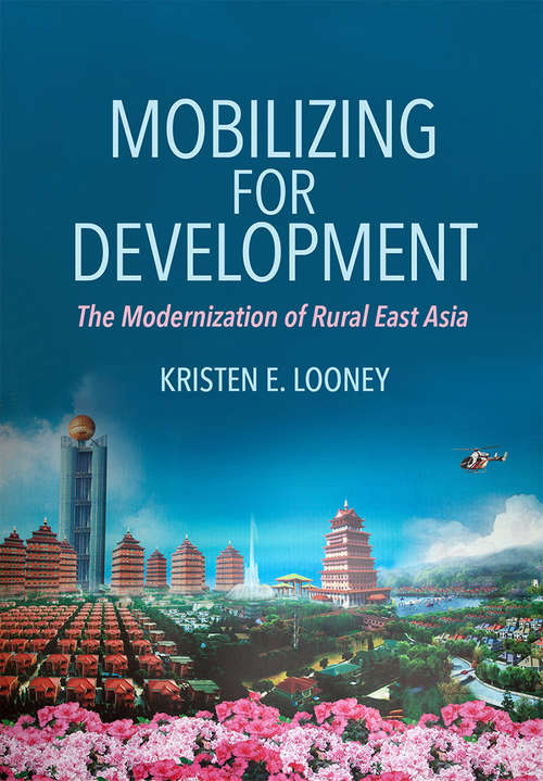 Book cover of Mobilizing for Development: The Modernization of Rural East Asia