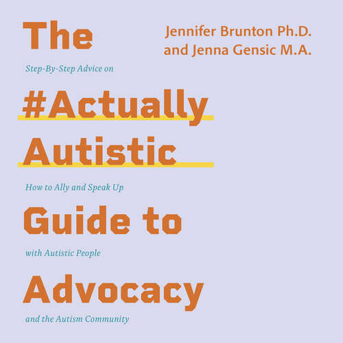 Book cover of The #ActuallyAutistic Guide to Advocacy: Step-by-Step Advice on How to Ally and Speak Up with Autistic People and the Autism Community