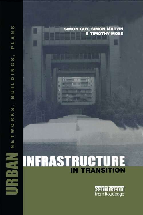 Urban Infrastructure in Transition: Networks, Buildings and Plans