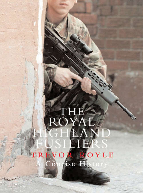 Book cover of The Royal Highland Fusiliers: A Concise History