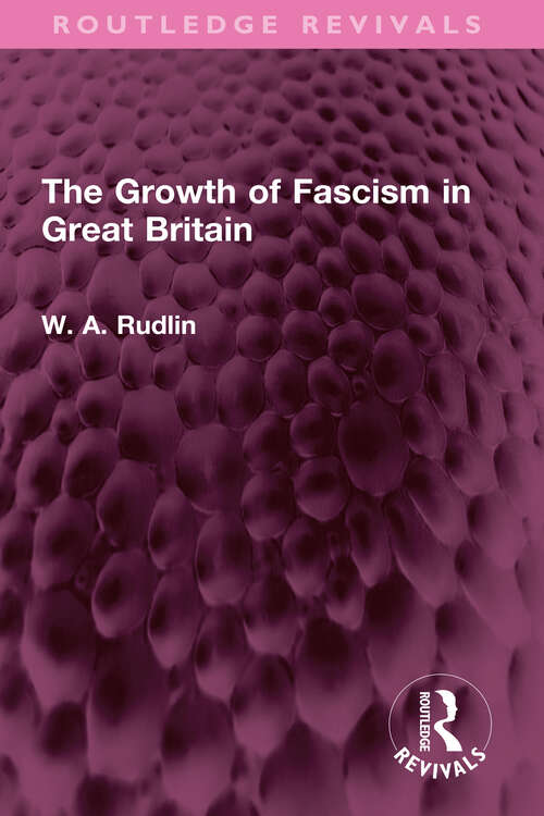 Book cover of The Growth of Fascism in Great Britain (Routledge Revivals)