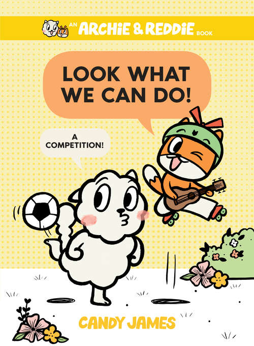 Book cover of Look What We Can Do!: A Competition! (An Archie & Reddie Book #3)