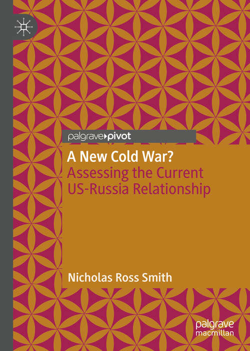 A New Cold War?: Assessing the Current US-Russia Relationship