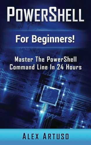 Book cover of PowerShell For Beginners!: Master The PowerShell Command Line In 24 Hours
