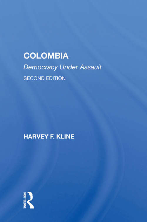 Colombia: Democracy Under Assault, Second Edition (Historical Dictionaries Of The Americas Ser.)