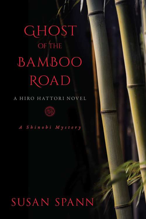 Book cover of Ghost of the Bamboo Road: A Hiro Hattori Novel (A Shinobi Mystery #7)