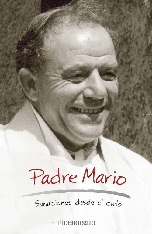 Book cover of Padre Mario: Sanaciones desde el cielo