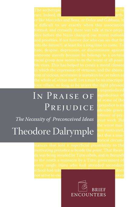 Book cover of In Praise of Prejudice: The Necessity of Preconceived Ideas