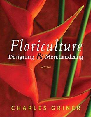Book cover of Floriculture: Designing And Merchandising (Third Edition)