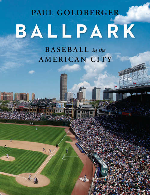Book cover of Ballpark: Baseball in the American City