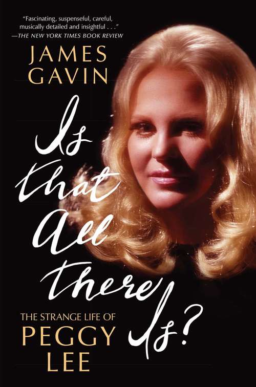 Book cover of Is That All There Is?: The Strange Life of Peggy Lee