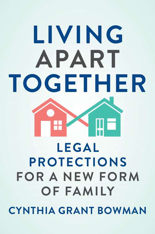 Book cover of Living Apart Together: Legal Protections for a New Form of Family (Families, Law, And Society Ser. #15)