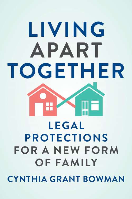 Book cover of Living Apart Together: Legal Protections for a New Form of Family (Families, Law, and Society #15)