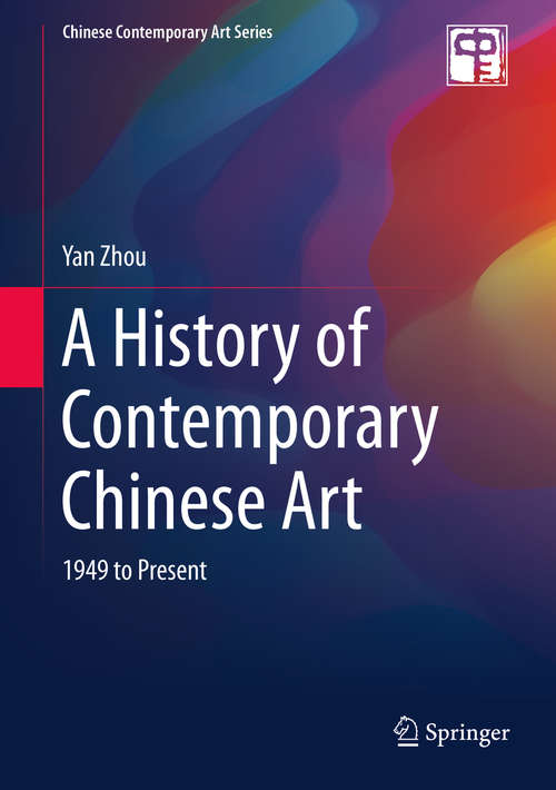 A History of Contemporary Chinese Art: 1949 to Present (Chinese Contemporary Art Series)