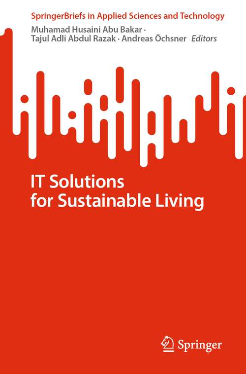 Book cover of IT Solutions for Sustainable Living (1st ed. 2024) (SpringerBriefs in Applied Sciences and Technology)