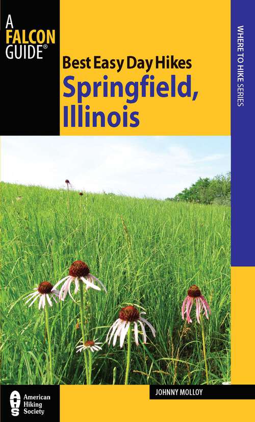 Book cover of Best Easy Day Hikes Springfield, Illinois (1st Edition) (Best Easy Day Hikes Series)