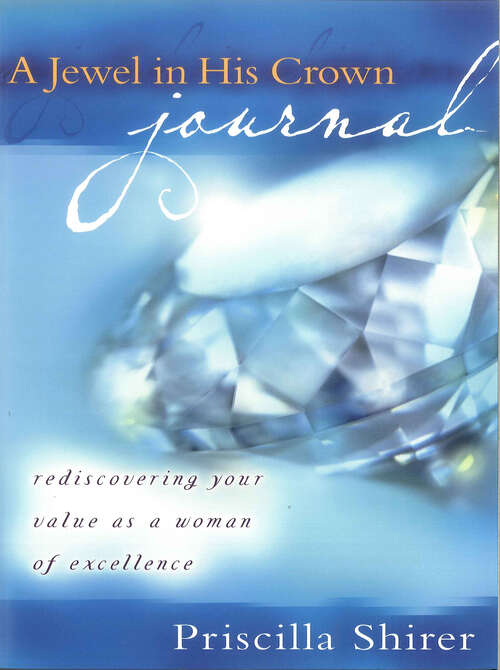 Book cover of A Jewel in His Crown Journal: Rediscovering Your Value as a Woman of Excellence (New Edition)