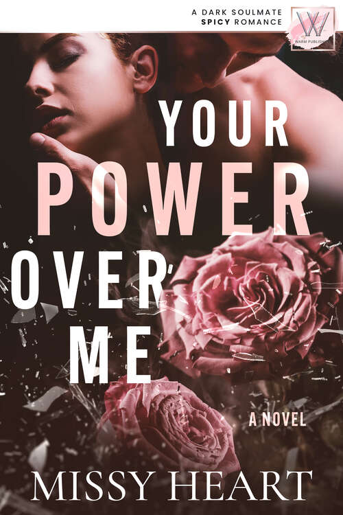 Book cover of Your Power Over Me: a dark soulmate spicy romance