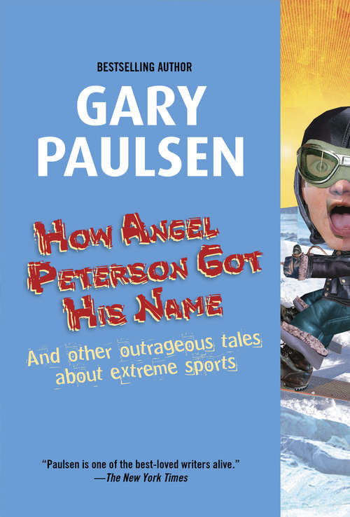 Book cover of How Angel Peterson Got His Name: And Other Outrageous Tales about Extreme Sports