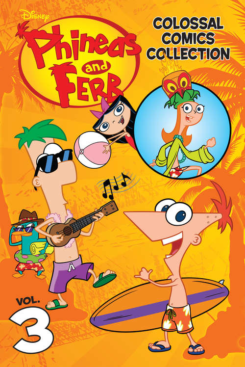 Book cover of Disney Phineas and Ferb Colossal Comics Collection Volume 3