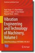Vibration Engineering and Technology of Machinery, Volume I: Select Proceedings of VETOMAC XVI 2021 (Mechanisms and Machine Science #137)