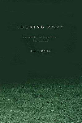 Book cover of Looking Away: Phenomenality and Dissatisfaction, Kant to Adorno